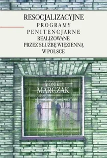 Resocjalizacyjne Programy Penitencjarne Realizowane Przez Służbę Więzienną w Polsce - Podręczniki dla szkół wyższych - miniaturka - grafika 1
