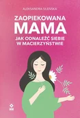 Audiobooki - poradniki - Zaopiekowana mama. Jak odnaleźć siebie (plik audio) - miniaturka - grafika 1
