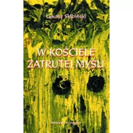 Religia i religioznawstwo - Instytut Wydawniczy Książka i Prasa W Kościele zatrutej myśli - Skibiński Łukasz - miniaturka - grafika 1