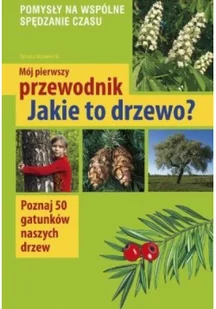 Mój pierwszy przewodnik. Jakie to drzewo? - Książki edukacyjne - miniaturka - grafika 1