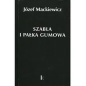 Eseje - Szabla i pałka gumowa Józef Mackiewicz - miniaturka - grafika 1