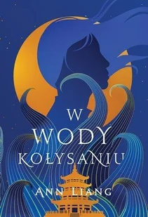 W wody kołysaniu barwione brzegi - Ann Liang - książka - Fantasy - miniaturka - grafika 1