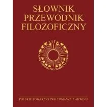 Polskie Towarzystwo Tomasza z Akwinu Słownik-przewodnik filozoficzny. Osoby, problemy, terminy praca zbiorowa - Słowniki języków obcych - miniaturka - grafika 1