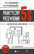 Ekonomia - Praktyczny Przewodnik 5S Czyli Jak Wdrażać Żeby Wdrożyć Marcin Kamieński,ludwik Sieczkowski - miniaturka - grafika 1