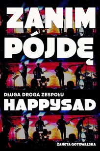 Wydawnictwo Agora Zanim pójdę. Długa droga zespołu Happysad - Biografie i autobiografie - miniaturka - grafika 1