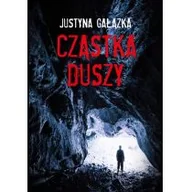 Powieści sensacyjne - Cząstka Duszy Justyna Gałązka - miniaturka - grafika 1