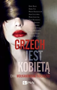 Dom Wydawniczy PWN Grzech jest kobietą - Ewa Wołkanowska-Kołodziej - Powieści - miniaturka - grafika 2