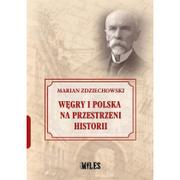 Historia świata - Miles Węgry i Polska na przestrzeni historii Marian Zdziechowski - miniaturka - grafika 1
