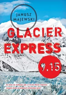 Marginesy Glacier Express 9.15 - Janusz Majewski - Powieści - miniaturka - grafika 1