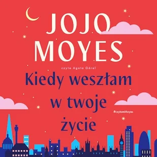 Kiedy weszłam w twoje życie Jojo Moyes - Audiobooki - literatura popularnonaukowa Kiedy weszłam w twoje życie Jojo Moyes - Audiobooki - literatura popularnonaukowa - miniaturka - grafika 1