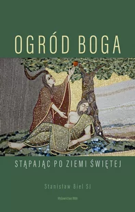 Ogród Boga Biel Stanisław SJ - Religia i religioznawstwo - miniaturka - grafika 1