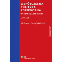 Włodarczyk Włodzimierz Cezary Współczesna polityka zdrowotna - mamy na stanie, wyślemy natychmiast - Polityka i politologia - miniaturka - grafika 1