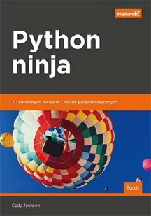 Cody Jackson Python ninja 70 sekretnych receptur i taktyk programistycznych - Książki o programowaniu - miniaturka - grafika 1