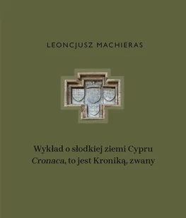 Wykład o słodkiej ziemi Cypru Cronaca, to jest Kroniką, zwany - Historia świata Wykład o słodkiej ziemi Cypru Cronaca, to jest Kroniką, zwany - Historia świata - miniaturka - grafika 1