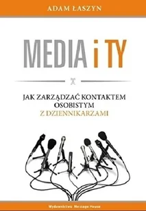 Media i Ty Jak zarządzać kontaktem osobistym z dziennikarzami - Zarządzanie - miniaturka - grafika 1