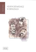 Książki o kulturze i sztuce - Henryk Sienkiewicz w obrazkach - miniaturka - grafika 1