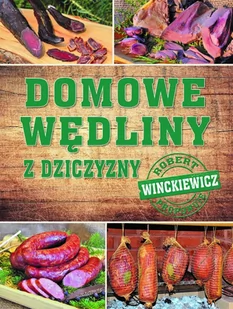 Olesiejuk Sp. z o.o. Domowe wędliny z dziczyzny Robert Winckiewicz - Książki kucharskie - miniaturka - grafika 2