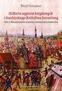 E-booki - historia - Historia wypraw krzyżowych i frankijskiego Królestwa Jerozolimy. Muzułmańska anarchia i monarchia frankijska. Tom 1 - miniaturka - grafika 1
