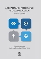 Zarządzanie - VIZJA PRESS&IT Agnieszka Bitkowska, Elżbieta Weiss Zarządzanie procesowe w organizacjach. Teoria i praktyka - miniaturka - grafika 1
