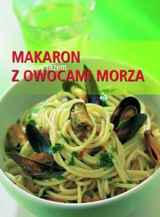 Gotujmy Razem. Makaron z Owocam Morza - Książki kucharskie - miniaturka - grafika 1