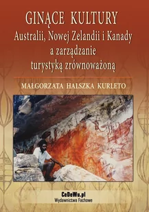 Ginące kultury Australii, Nowej Zelandii i Kanady a zarządzanie turystyką zrównoważoną - E-booki - biznes i ekonomia - miniaturka - grafika 1