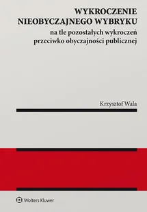 Wykroczenie nieobyczajnego wybryku na tle pozostałych wykroczeń przeciwko obyczajności publicznej Krzysztof Wala - Prawo - miniaturka - grafika 1