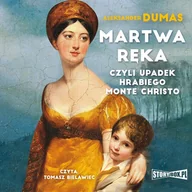 Audiobooki - literatura piękna - Martwa ręka, czyli upadek hrabiego Monte Christo - miniaturka - grafika 1