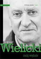 Felietony i reportaże - Góry Books Krzysztof Wielicki, Piotr Drożdż Krzysztof Wielicki. Mój wybór. Wywiad-rzeka 2 - miniaturka - grafika 1