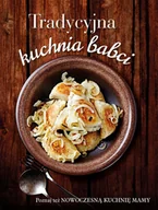 Książki kucharskie - Olesiejuk Sp. z o.o. Tradycyjna kuchnia babci / Nowoczesna kuchnia mamy praca zbiorowa - miniaturka - grafika 1
