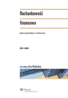 Ekonomia - Rachunkowość Finansowa Ujęcie Sprawozdawcze i Ewidencyjne. Zbiór Zadań - miniaturka - grafika 1