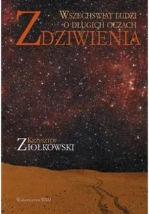 Zdziwienia Wszechświat ludzi o długich oczach Krzysztof Ziołkowski - Nauka - miniaturka - grafika 2