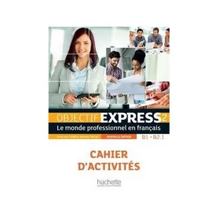 Objectif Express 2 Nouvelle Edition Cahier d'activites - dostępny od ręki, wysyłka od 2,99 - Książki do nauki języka francuskiego - miniaturka - grafika 2