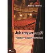Książki o kulturze i sztuce - Jak reżyserować$492 - Andrzej Siedlecki - miniaturka - grafika 1