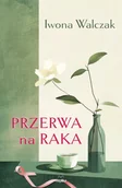 Felietony i reportaże - Przerwa na raka - Iwona Walczak - miniaturka - grafika 1