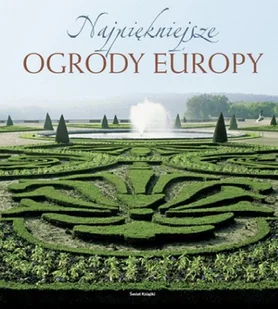 Najpiękniejsze Ogrody Europy - Albumy krajoznawcze - miniaturka - grafika 1