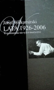 Lata 1926 - 2006 wspomnienia nie tylko muzyczne Tom II - Książki o kulturze i sztuce - miniaturka - grafika 1