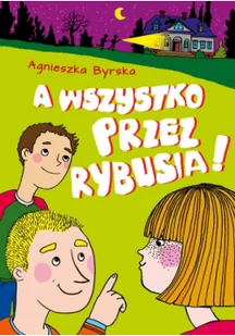 A WSZYSTKO PRZEZ RYBUSIA Agnieszka Byrska - Powieści i opowiadania - miniaturka - grafika 2