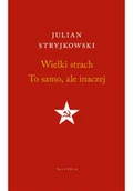 Felietony i reportaże - Wielki strach. To samo, ale inaczej - miniaturka - grafika 1