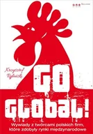 Biznes - Go global! Wywiady z twórcami polskich firm, które zdobyły rynki międzynarodowe - miniaturka - grafika 1