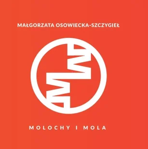 Molochy i mola - Małgorzata Osowiecka-Szczygieł - Poezja - miniaturka - grafika 1