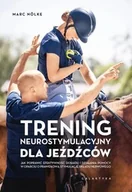 Rośliny i zwierzęta - Galaktyka Książka Trening neurostymulacyjny dla jeźdźców. Jak poprawić efektywność dosiadu i działania pomocy w oparciu o prawidłową stymulację układu nerwowego - M. Nolke - miniaturka - grafika 1