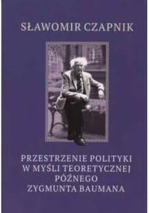 Przestrzenie polityki w myśli teoretycznej późnego Zygmunta Baumana - Biografie i autobiografie - miniaturka - grafika 1