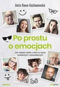 E-booki - poradniki - Po prostu o emocjach. Jak radzić sobie z nimi w życiu osobistym i zawodowym - miniaturka - grafika 1