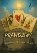 Rozwój osobisty - Prawdziwy. Wyzwolenie z uzależnienia - Stanisław Pilewski - książka - miniaturka - grafika 1