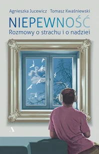 Niepewność Jucewicz Agnieszka Kwaśniewski Tomasz - Psychologia - miniaturka - grafika 2