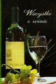 Książki kucharskie - Wszystko o winie - miniaturka - grafika 1