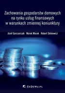 E-booki - biznes i ekonomia - Zachowania gospodarstw domowych na rynku usług finansowych w warunkach zmiennej koniunktury - miniaturka - grafika 1