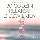 Audiobooki - poradniki - 30 godzin relaksu z dźwiękiem Rasmus Broe - miniaturka - grafika 1