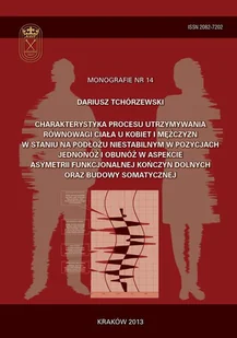 Charakterystyka procesu utrzymywania równowagi ciała u kobiet i mężczyzn w staniu na podłożu niestabilnym w pozycjach jednonóż i obunóż w aspekcie asymetrii funkcjonalnej kończyn dolnych oraz budowy s - E-booki - sport - miniaturka - grafika 1