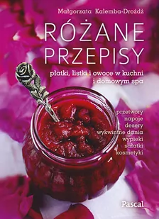 Pascal Różane przepisy - MAŁGORZATA KALEMBA-DROŻDŻ - Książki kucharskie - miniaturka - grafika 2